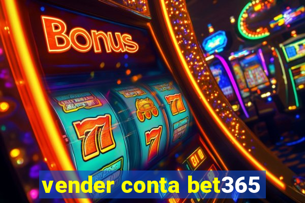 vender conta bet365